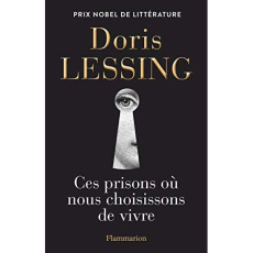Ces prisons où nous choisissons de vivre - Lessing Doris ; Giraudon Philippe