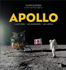 Apollo. L'histoire, les missions, les héros - Goursac Olivier de ; Garvin James