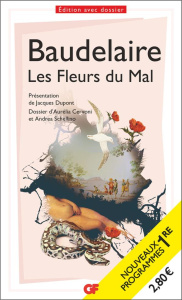 Les Fleurs du Mal. Programme nouveau BAC 2022 1re - Parcours "Alchimie poétique : la boue et l'or" - Baudelaire Charles ; Dupont Jacques ; Cervoni Auré