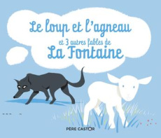 Le loup et l'agneau, et 3 autres fables - La Fontaine Jean de ; Pelon Sébastien