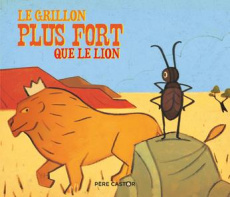 Le grillon plus fort que le lion - Ivanovitch-Lair Albena ; Lejonc Régis