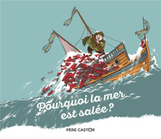 Pourquoi la mer est salée ? - Giraud Robert ; Peña Nancy ; Badaroux-Denizon Céli