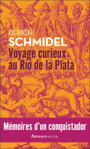 Voyage curieux au Río de la Plata. Mémoires d'un conquistador - Schmidel Ulrich ; Lanni Dominique ; Lanni Stefanie