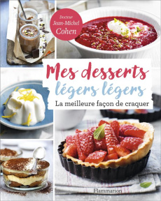 Mes desserts légers légers. La meilleure facon de craquer - Cohen Jean-Michel