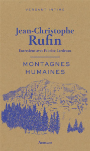 Montagnes humaines - Rufin Jean-Christophe ; Lardreau Fabrice