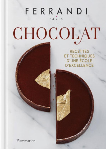 Chocolat. Recettes et techniques d'une école d'excellence - FERRANDI PARIS/NURRA