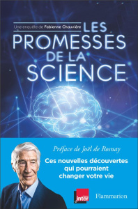 Les Promesses de la science. Ces nouvelles découvertes qui pourraient changer votre vie - Chauvière Fabienne ; Rosnay Joël de