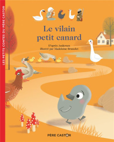Le vilain petit canard - Andersen Hans Christian ; Kalicky Anne ; Brunelet