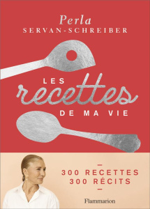 Les recettes de ma vie - Servan-Schreiber Perla ; Giriat Eric