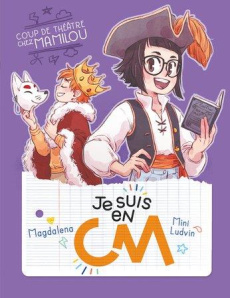 Je suis en CM Tome 5 : Coup de théâtre chez Mamilou - MAGDALENA/LUDVIN