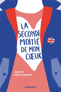 La seconde moitié de mon coeur - Jullien-Nogarède Bertrand