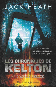 Les Chroniques de Kelton Tome 1 : L'appli vérité - Heath Jack ; Fiore Faustina