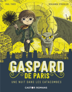 Gaspard de Paris Tome 3 : Une nuit dans les catacombes - Thiès Paul ; Strickler Benjamin