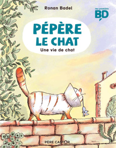 Pépère le chat Tome 3 : Une vie de chat - Badel Ronan