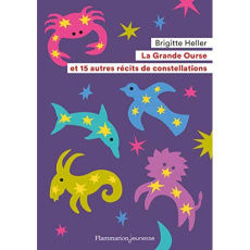 La Grande Ourse et 15 autres récits de constellations - Heller Brigitte ; Sochard Fred