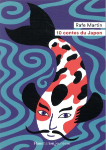 10 contes du Japon - Martin Rafe ; Giraud Robert ; Sochard Fred