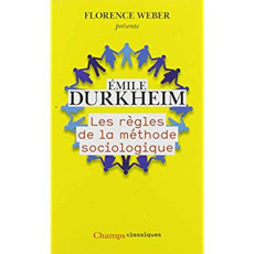 Les règles de la méthode sociologique - Durkheim Emile ; Weber Florence ; Berthelot Jean-M
