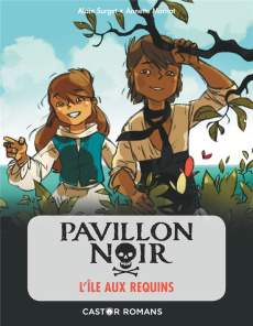 Pavillon noir Tome 3 : L'île aux requins - Surget Alain ; Marnat Annette