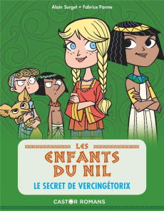 Les enfants du Nil Tome 6 : Le secret de Vercingetorix - Surget Alain ; Parme Fabrice
