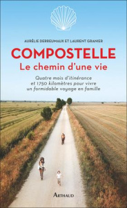 Compostelle, le chemin d'une vie - Derreumaux Aurélie ; Granier Laurent