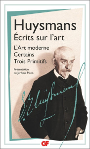 Ecrits sur l'art. L'Art moderne ; Certains ; Trois primitifs - Huysmans Joris-Karl ; Picon Jérôme