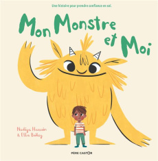 Mon monstre et moi - Hussain Nadiya ; Bailey Ella ; Kalicky Anne