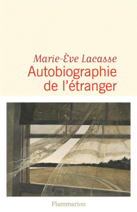 Autobiographie de l'étranger - Lacasse Marie-Eve
