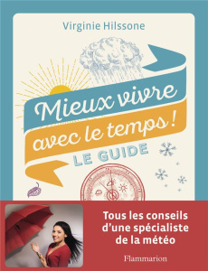 Mieux vivre avec le temps ! Le guide - Hilssone Virginie ; Cohen Jean-Claude
