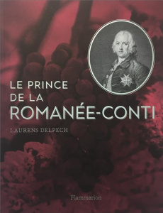 Le Prince de la Romanée-Conti - Delpech Laurens ; Villaine Aubert de