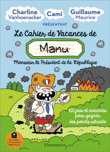 Le cahier de vacances de (Manu) Monsieur le président de la république. Edition 2020 - Vanhoenacker Charline ; Meurice Guillaume