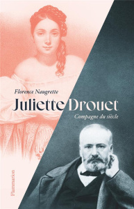 Juliette Drouet. Compagne du siècle - Naugrette Florence