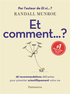 Et comment... ? 28 recommandations délirantes pour pimenter scientifiquement votre vie - Munroe Randall ; Lem Sophie