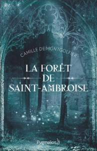 La forêt de Saint-Ambroise - Montgolfier Camille de