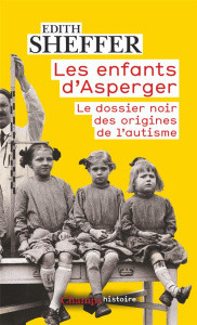 Les enfants d'Asperger. Le dossier noir des origines de l'autisme - Sheffer Edith ; Schovanec Josef ; Chazal Tilman