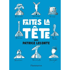 Faites la tête ! - Leconte Patrice