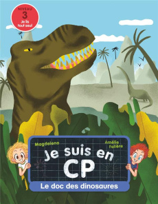 Je suis en CP : Le doc des dinosaures - MAGDALENA/FALIERE