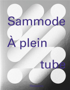 Sammode. A plein tube - Simenc Christian ; Le Gall Morgane ; Desmoulin Ber