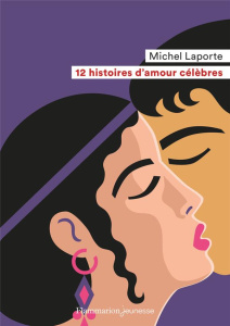 12 histoires d'amour célèbres - Laporte Michel ; Sochard Fred