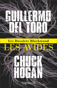 Les dossiers Blackwood Tome 1 : Les Avides - Del Toro Guillermo ; Hogan Chuck ; Espenan Agnès