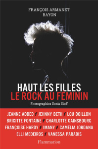 Haut les filles. Le rock au féminin - Armanet François
