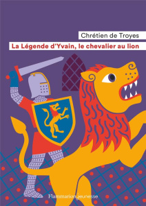 La légende d'Yvain, le chevalier au lion - CHRETIEN DE TROYES