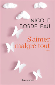 S'aimer, malgré tout - Bordeleau Nicole