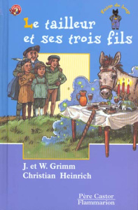 Le tailleur et ses trois fils - Grimm Wilhelm ; Grimm Jakob et Wilhelm ; Heinrich