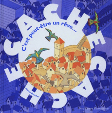 C'EST PEUT-ETRE UN REVE... - CACHE CACHE ANIMAUX - BOUCHER MICHEL