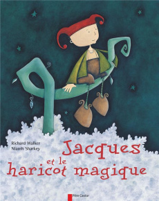 Jacques et le haricot magique - Sharkey Niamh ; Walker Richard