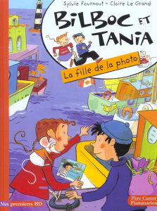 Bilboc et Tania Tome 3 : La fille de la photo - Fournout Sylvie ; Le Grand Claire