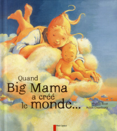 Quand Big Mama a créé le monde... - Oxenbury Helen ; Root Phyllis