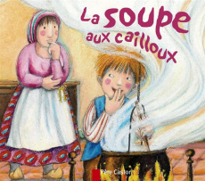 La soupe aux cailloux - Giraud Robert ; Wirth Pascale