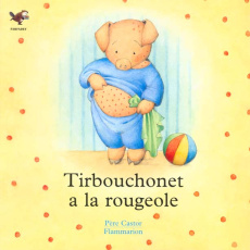TIRBOUCHONET A LA ROUGEOLE - J.GIRARDON, CATHERINE MONDOLI - <<<<<