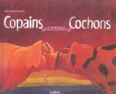 Copains comme cochons - Dumont Jean-François